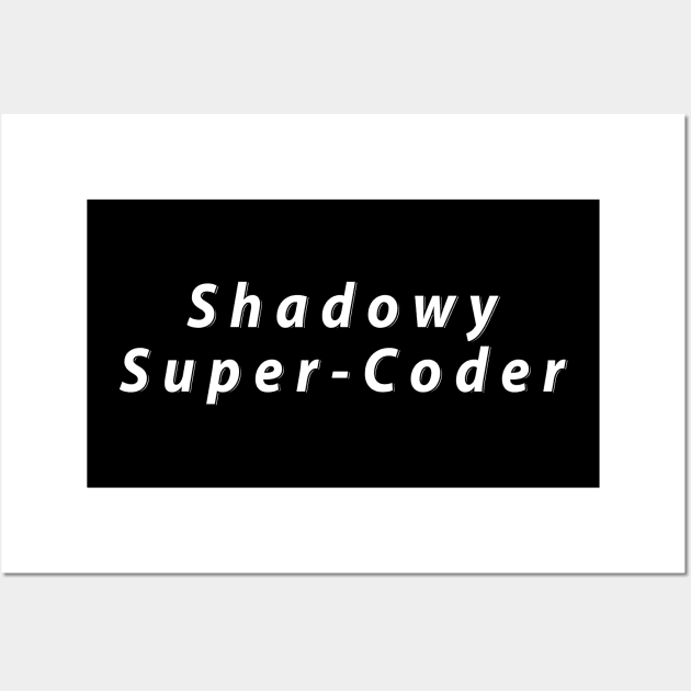 Shadowy Super-Coder Wall Art by BigBrainMerch